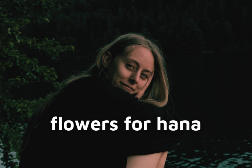 flowers for hana - Tomfoolery