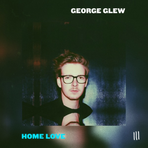 George Glew – Home Love
