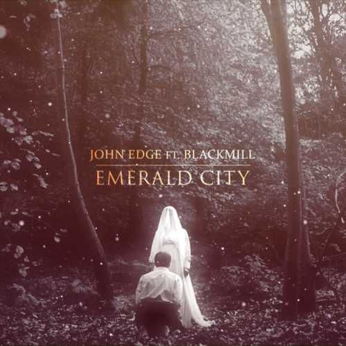 John Edge Feat. Blackmill – Emerald City