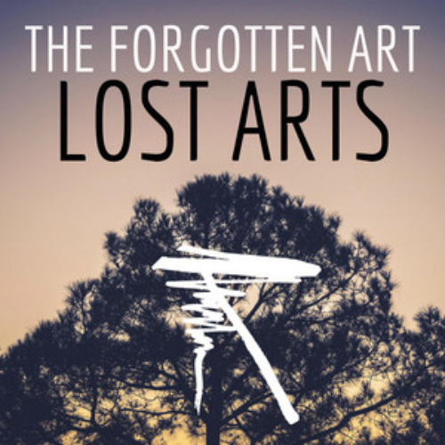 The Forgotten Art – Lost Arts