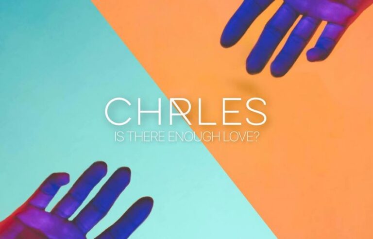 CHRLES - Is There Enough Love?