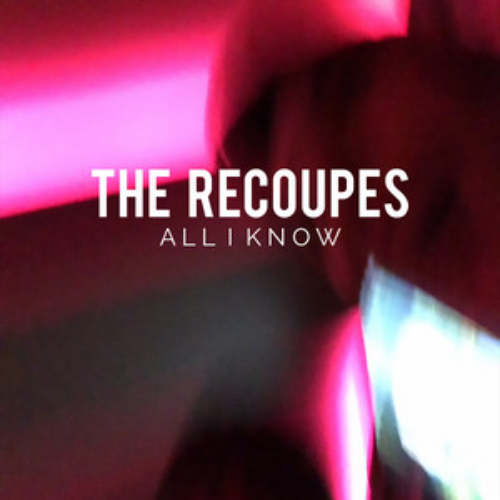 The Recoupes – All I Know