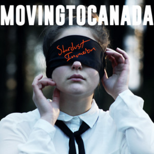 Moving To Canada – Stardust Invasion