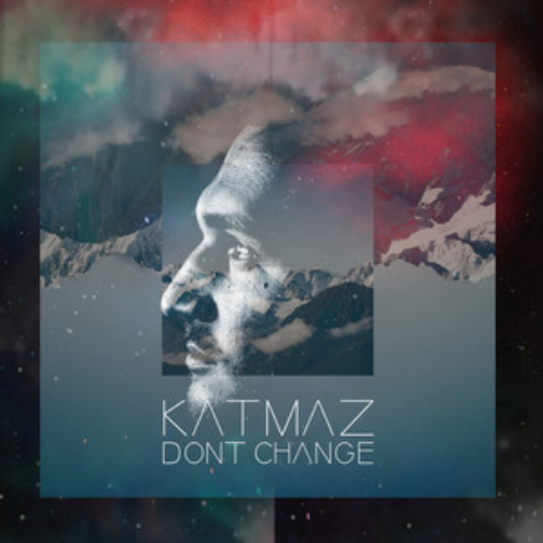 Katmaz – Don’t Change
