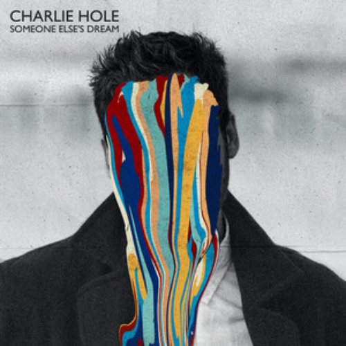 Charlie Hole – Someone Else’s Dream