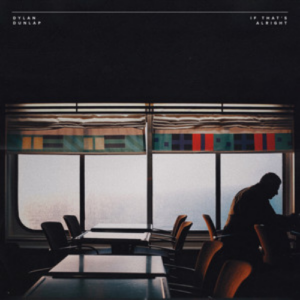 Dylan Dunlap If That’s Alright artwork