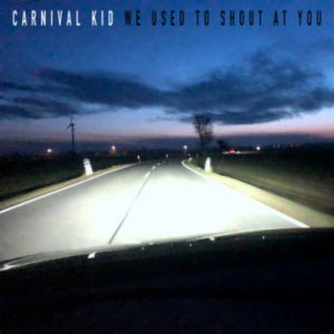 Carnival Kid We Used To Shout At You artwork