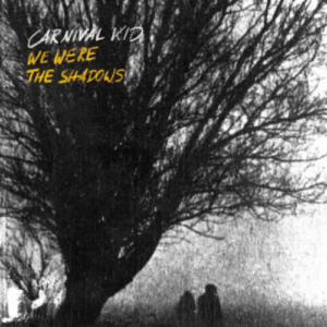 Carnival Kid We Were The Shadows artwork
