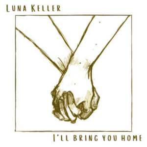 Luna Keller I’ll Bring You Home artwork