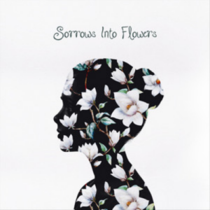 My Only Other One Sorrows Into Flowers artwork