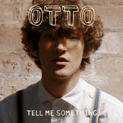 Otto – Tell Me Something