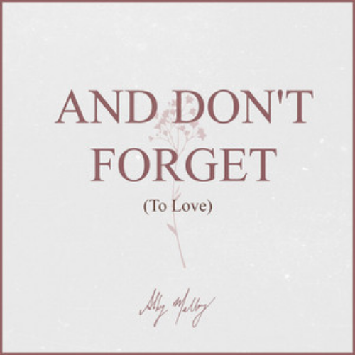 Abby Malloy – And Don’t Forget (To Love)