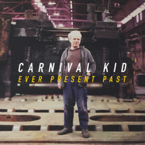Carnival Kid – Ever Present Past