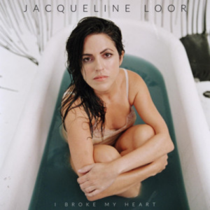 Jacqueline Loor I Broke My Heart artwork