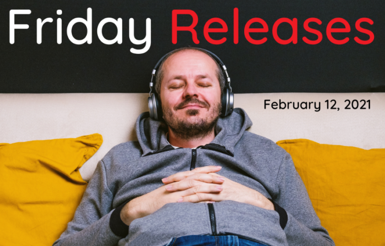 Friday Releases Feb 12, 2021