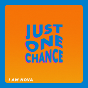 I Am Nova Just One Chance artwork