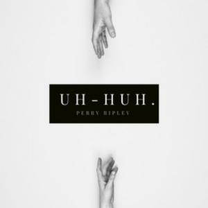 Perry Ripley Uh-huh artwork