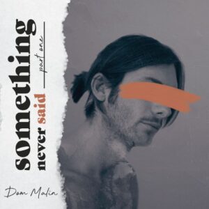 Dom Malin Something Never Said, Pt.1 artwork