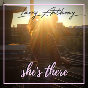 Larry Anthony She’s There artwork