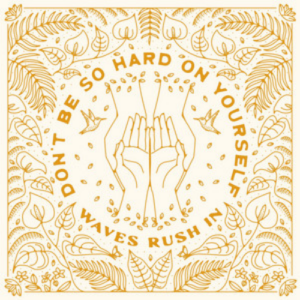 Waves Rush In Don’t Be So Hard On Yourself artwork