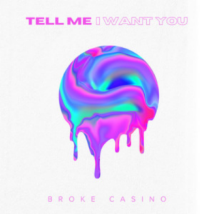 Broke Casino Tell Me (I Want You) artwork