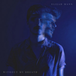 Elijah Mann Without My Breath artwork