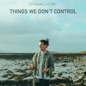 Cormac Looby Things We Don’t Control artwork
