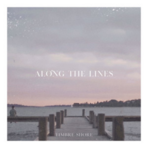 Timbre Shore Along The Lines artwork