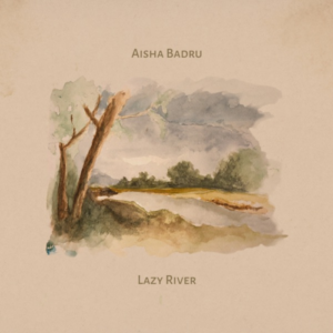 Aisha Badru Lazy River artwork