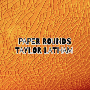 Taylor Latham Paper Rounds artwork