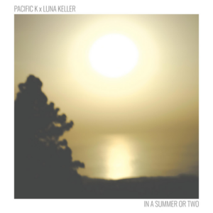 Pacific K & Luna Keller In a Summer or Two artwork