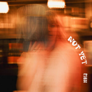 PIEN Not Yet artwork